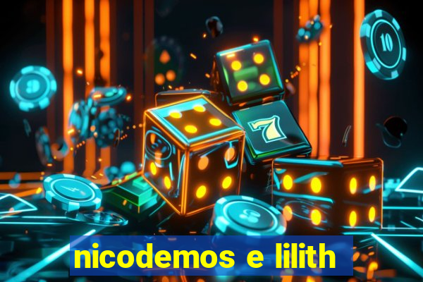 nicodemos e lilith